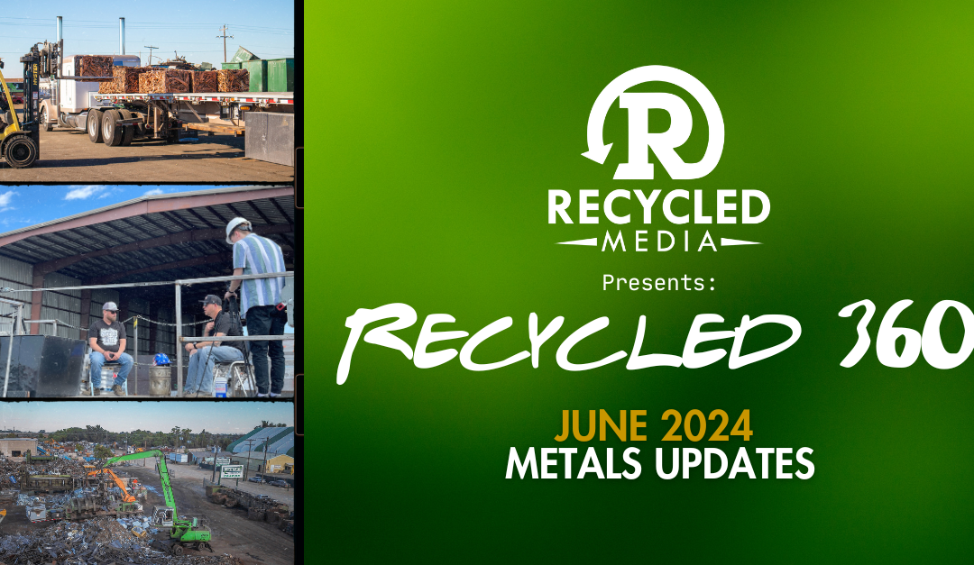 Recycled 360: Metals Update June 24′